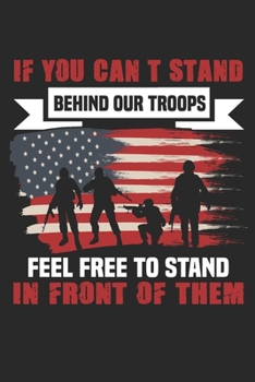 Paperback If You Can't Stand Behind Our Troops Feel Free To Stand In Front Of Them: Blank Lined Notebook Journal Book