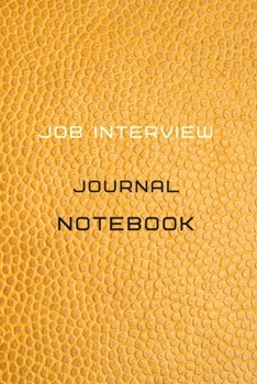 Paperback Job interview Journal Notebook Diary - Log - Journal For schedule Recording of your job interviews, preparation and company information: Job interview Book