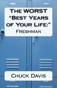 Paperback The WORST "Best Years of Your Life: " Freshman Book