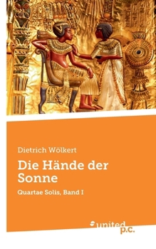 Paperback Die Hände der Sonne: Quartae Solis, Band I [German] Book