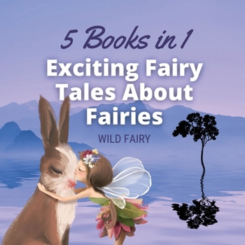Paperback Exciting Fairy Tales About Fairies: 5 Books in 1 Book