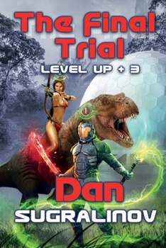 The Final Trial (Level Up +3): LitRPG Series - Book #3 of the Level Up