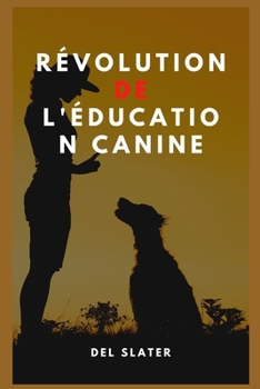Paperback Révolution De L'éducation Canine [French] Book