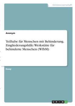 Paperback Teilhabe für Menschen mit Behinderung. Eingliederungshilfe: Werkstätte für behinderte Menschen (WfbM) [German] Book