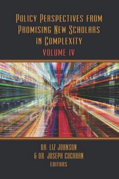 Paperback Policy Perspectives from Promising New Scholars in Complexity: Volume IV Book