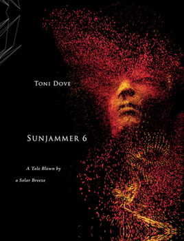 Hardcover Toni Dove: Sunjammer 6: A Tale Blown by a Solar Breeze Book