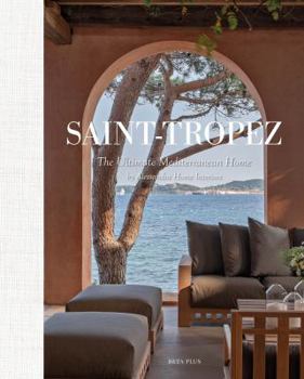 Hardcover Saint-Tropez: The Ultimate Mediterranean Home by Alessandra Home Interiors [French] Book