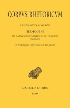 Paperback Corpvs Rhetoricvm: Tome IV: Prolegomenes Au de Ideis - Hermogene, Les Categories Stylistiques Su Discours (de Ideis) - Synopse Des Expose [French] Book