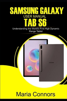 Paperback Samsung Galaxy User Manual Tab S6: Understanding The World's First High Dynamic Range Tablet Book