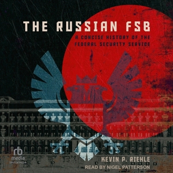 The Russian Fsb: A Concise History of the Federal Security Service