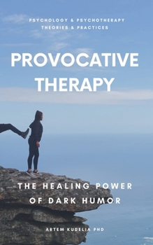 Paperback Provocative Therapy: The Healing Power of Dark Humor Book