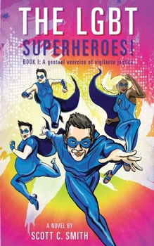 Paperback The Lgbt Superheroes!: BOOK I: A genteel exercise of vigilante justice Book