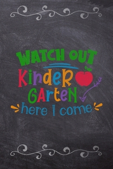 Watch Out Kinder Garten Here I Come: School Book For Students and Teachers: Compact 6x9 Size For Back To School Writing And Drawing