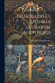 Paperback De Horatio Et Juvenale Satirarum Auctoribus [Latin] Book