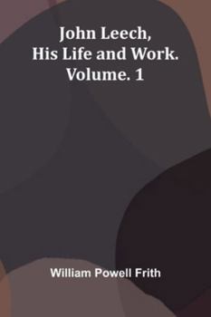 Paperback John Leech, His Life And Work. Vol. 1 Book