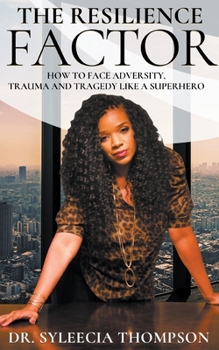 Paperback The Resilience Factor: How to Face Adversity, Trauma and Tragedy Like a Superhero Book