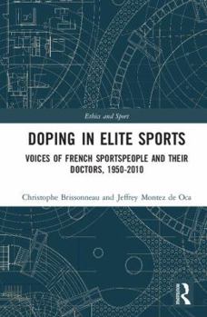 Hardcover Doping in Elite Sports: Voices of French Sportspeople and Their Doctors, 1950-2010 Book