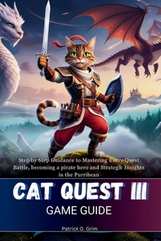 Paperback Game guide for Cat quests 3: Step by Step Guidance to Mastering Every Quest Battle, becoming a pirate hero and Strategic Insights in the Purribean Book