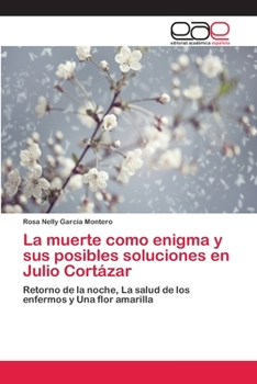 Paperback La muerte como enigma y sus posibles soluciones en Julio Cortázar [Spanish] Book