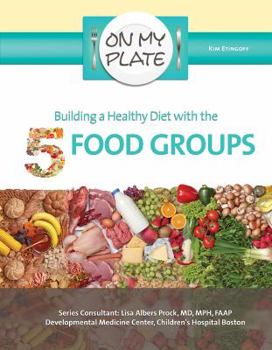 Building a Healthy Diet with the 5 Food Groups - Book  of the On My Plate