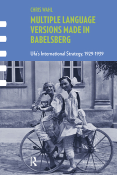 Multiple Language Versions Made in Babelsberg: Ufa's International Strategy, 1929-1939 - Book  of the Framing Film