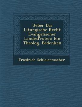 Paperback Ueber Das Liturgische Recht Evangelischer Landesf Rsten: Ein Theolog. Bedenken [German] Book