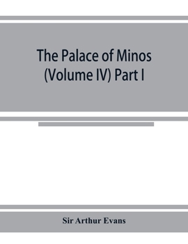 Paperback The palace of Minos: a comparative account of the successive stages of the early Cretan civilization as illustrated by the discoveries at K Book