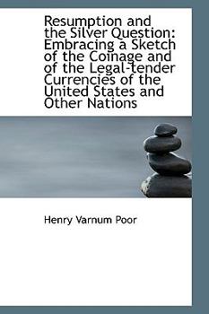 Paperback Resumption and the Silver Question: Embracing a Sketch of the Coinage and of the Legal-Tender Curren Book