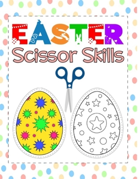 Paperback Easter Scissor Skills: Easter Egg Activity Book for Preschool Kids Book
