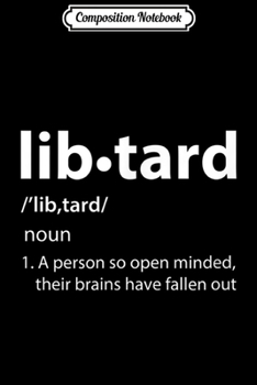 Paperback Composition Notebook: Libtard Anti Liberal Political Humor Journal/Notebook Blank Lined Ruled 6x9 100 Pages Book