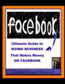 Paperback Ultimate Guide to DOING BUSINESS That Makes Money ON FACEBOOK Book