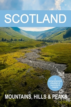 Scotland Mountain Hills & Peaks: A Comprehensive Checklist of Summits & Heights