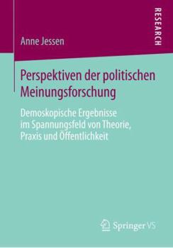 Paperback Perspektiven Der Politischen Meinungsforschung: Demoskopische Ergebnisse Im Spannungsfeld Von Theorie, PRAXIS Und Öffentlichkeit [German] Book