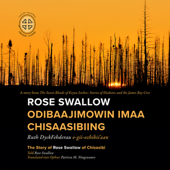 Paperback Rose Swallow Odibaajimowin Imaa Chisaasibiing: The Story of Rose Swallow of Chisasibi [Ojibwa] Book