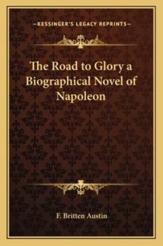 Paperback The Road to Glory a Biographical Novel of Napoleon Book