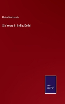 Hardcover Six Years in India: Delhi Book