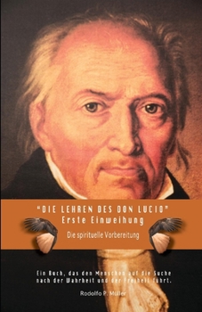 Paperback Die Lehren des Don Lucio - Erste Einweihung: Die spirituelle Vorbereitung [German] Book