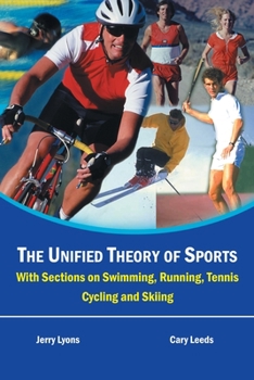 Paperback The Unified Theory of Sports: With Sections on Swimming, Running, Tennis, Cycling and Skiing Book