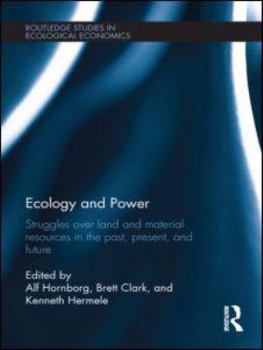 Hardcover Ecology and Power: Struggles over Land and Material Resources in the Past, Present and Future Book