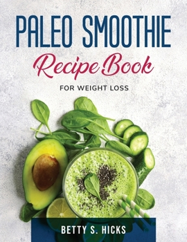 Paperback Paleo Smoothie Recipe Book: For Weight Loss Book