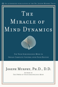 Paperback The Miracle of Mind Dynamics: A New Way to Triumphant Living Book