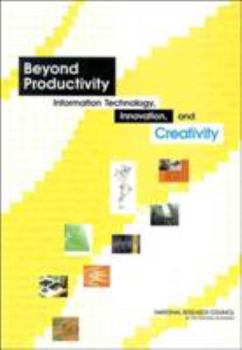 Paperback Beyond Productivity: Information Technology, Innovation, and Creativity Book