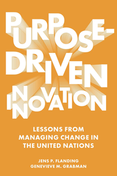 Hardcover Purpose-Driven Innovation: Lessons from Managing Change in the United Nations Book