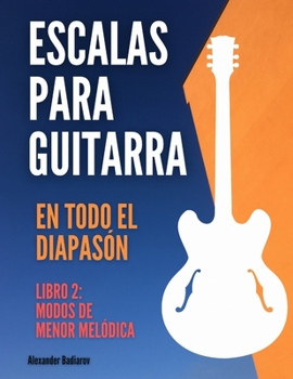 Paperback Escalas para guitarra en todo el diapasón: Libro 2: Modos de Menor Melódica [Spanish] Book