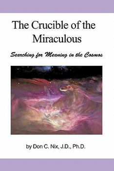 Paperback The Crucible of the Miraculous: Searching for Meaning in the Cosmos Book