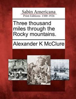 Paperback Three Thousand Miles Through the Rocky Mountains. Book