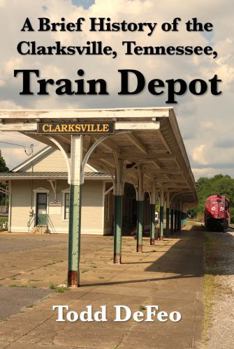 Brief History of Clarksville, Tennessee, Train Depot