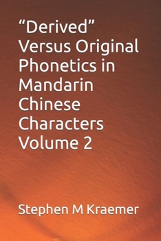 Paperback Derived Versus Original Phonetics in Mandarin Chinese Characters Volume 2 Book