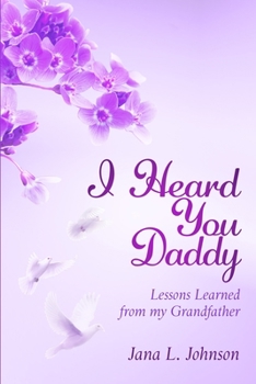 Paperback I Heard You Daddy: Lessons Learned from my Grandfather Book