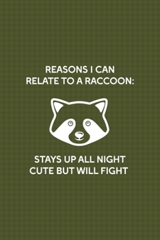 Reasons I Can Relate To A Raccoon: Stays Up All Night - Cute But Will Fight: All Purpose 6x9 Blank Lined Notebook Journal Way Better Than A Card Trendy Unique Gift Green Texture Raccoon